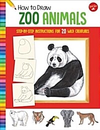 How to Draw Zoo Animals: Step-By-Step Instructions for 20 Wild Creatures (Paperback)