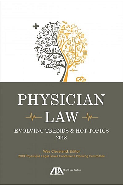 Physician Law: Evolving Trends & Hot Topics 2018 (Paperback, 6)