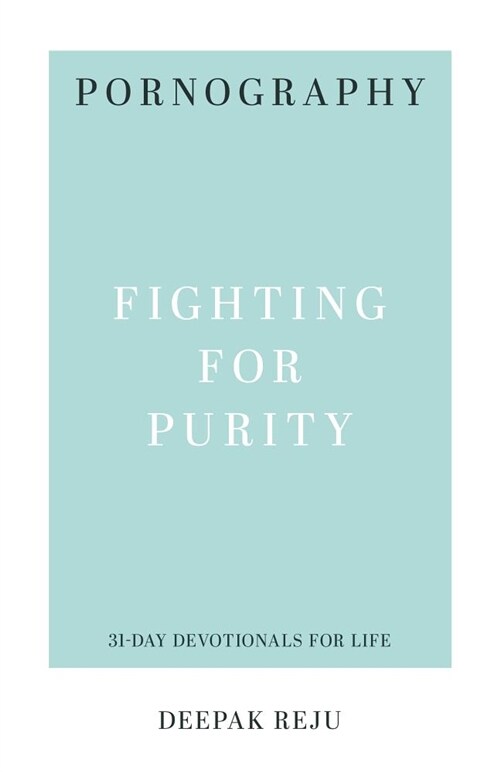 Pornography: Fighting for Purity (Paperback)