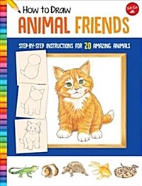 How to Draw Animal Friends: Step-By-Step Instructions for 20 Amazing Animals (Paperback)