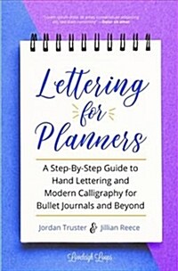 Lettering for Planners: A Step-By-Step Guide to Hand Lettering and Modern Calligraphy for Bullet Journals and Beyond (Learn Calligraphy) (Paperback)