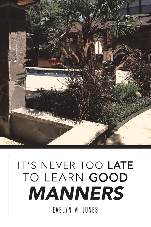 Its Never Too Late to Learn Good Manners (Paperback)