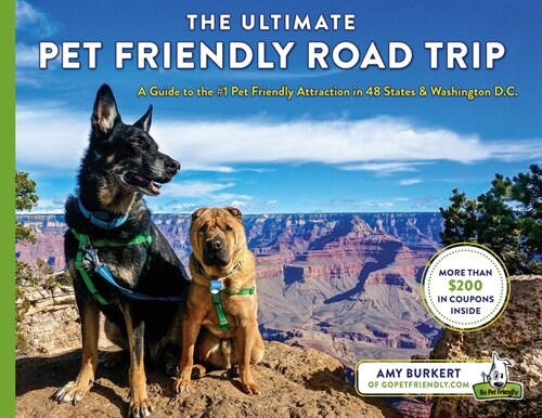 The Ultimate Pet Friendly Road Trip: A Guide to the #1 Pet Friendly Attraction in 48 States & Washington D.C. (Paperback)