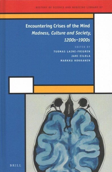 Encountering Crises of the Mind: Madness, Culture and Society, 1200s-1900s (Hardcover)