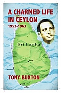 A Charmed Life in Ceylon 1953-1963 (Paperback)