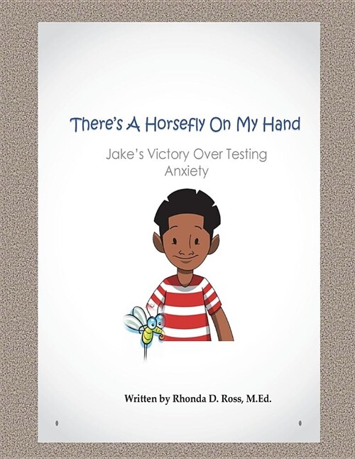 Theres a Horsefly on My Hand: Jakes Victory Over Testing Anxiety (Paperback)