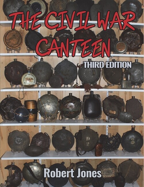 The Civil War Canteen - Third Edition (Paperback)
