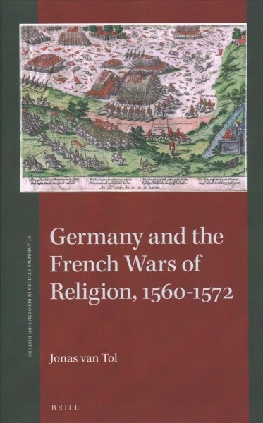 Germany and the French Wars of Religion, 1560-1572 (Hardcover)