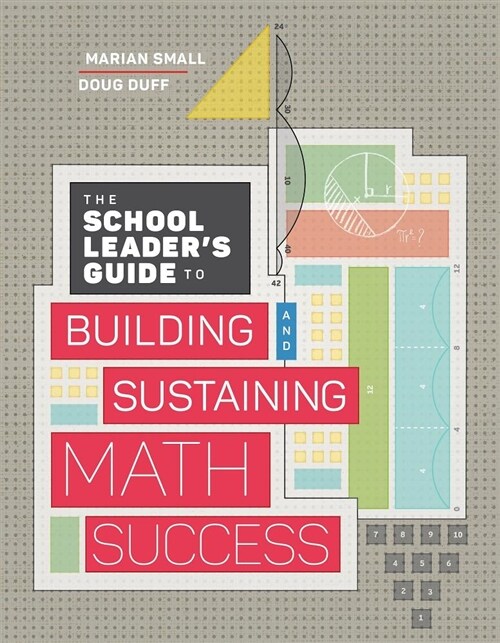 The School Leaders Guide to Building and Sustaining Math Success (Paperback)