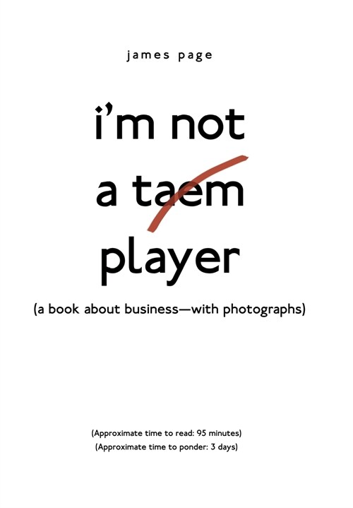 Im Not a Taem Player: (a Book about Business-With Photographs) (Hardcover)