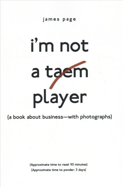 Im Not a Taem Player: (a Book about Business-With Photographs) (Paperback)