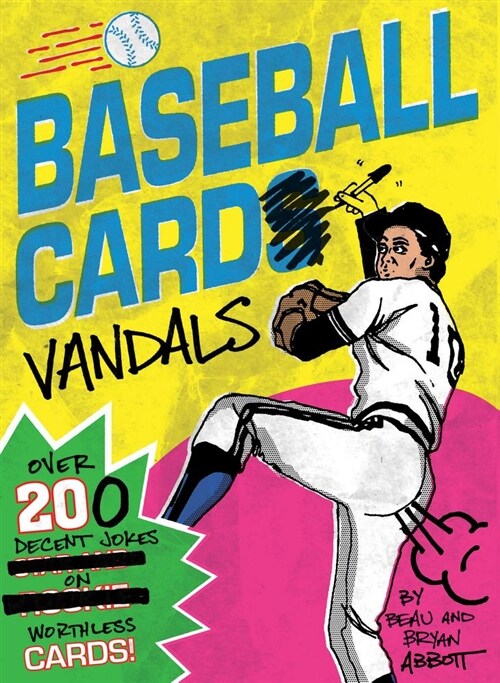 Baseball Card Vandals: Over 200 Decent Jokes on Worthless Cards (Baseball Books, Adult Humor Books, Baseball Cards Books) (Paperback)