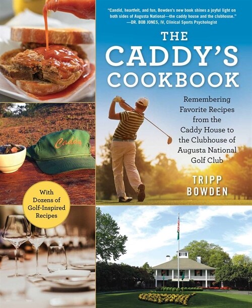 The Caddys Cookbook: Remembering Favorite Recipes from the Caddy House to the Clubhouse of Augusta National Golf Club (Hardcover)