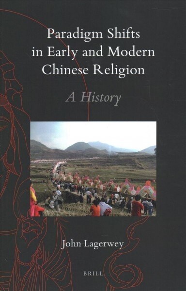 Paradigm Shifts in Early and Modern Chinese Religion: A History (Paperback)