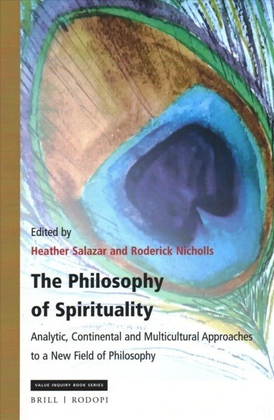 The Philosophy of Spirituality: Analytic, Continental and Multicultural Approaches to a New Field of Philosophy (Paperback)