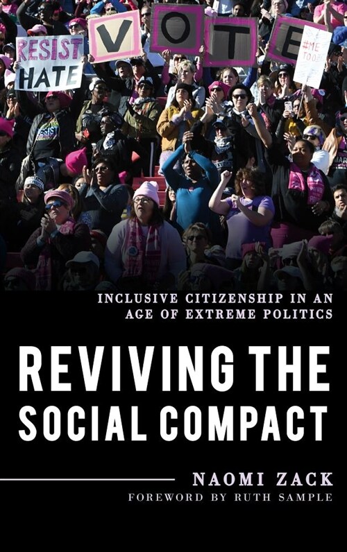 Reviving the Social Compact: Inclusive Citizenship in an Age of Extreme Politics (Paperback)