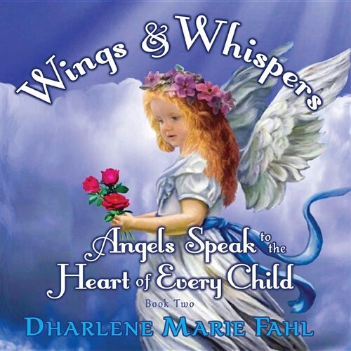 Wings & Whispers: Angels Speak to the Heart of Every Child (Paperback, Soft Cover)