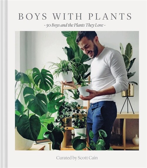 Boys with Plants: 50 Boys and the Plants They Love (Stylish Gift Book, Photography Book) (Hardcover)