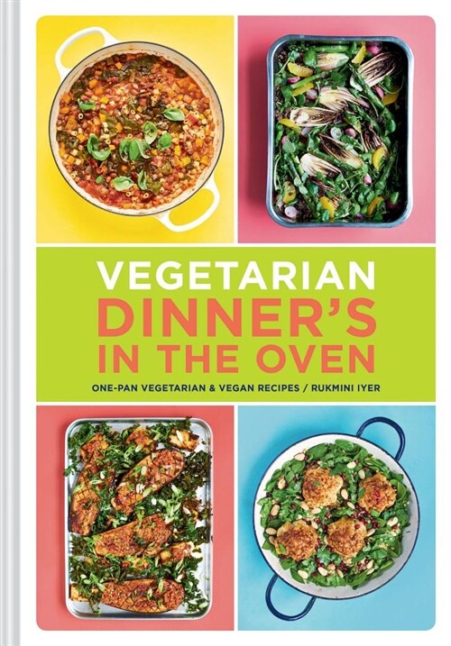 Vegetarian Dinners in the Oven: One-Pan Vegetarian and Vegan Recipes (Vegetarian and Vegan Cookbook, Housewarming Gift) (Hardcover)
