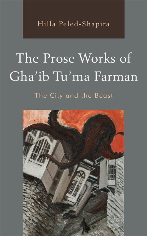 The Prose Works of Ghaib Tuma Farman: The City and the Beast (Hardcover)