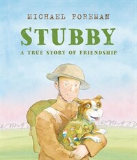 Stubby  : a true story of friendship