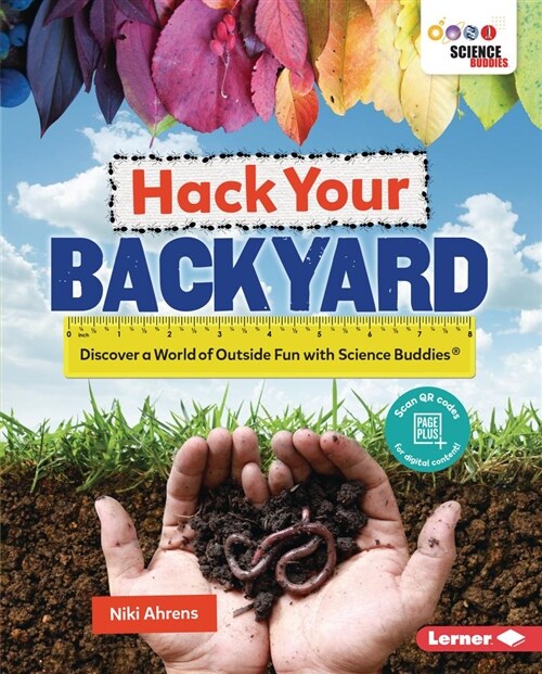 Hack Your Backyard: Discover a World of Outside Fun with Science Buddies (R) (Paperback)