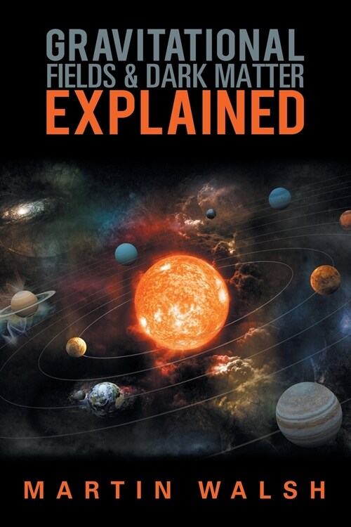 Gravitational Fields & Dark Matter Explained (Paperback)