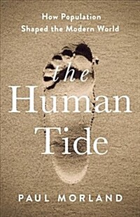 The Human Tide: How Population Shaped the Modern World (Hardcover)
