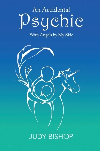 An Accidental Psychic: With Angels by My Side (Paperback)