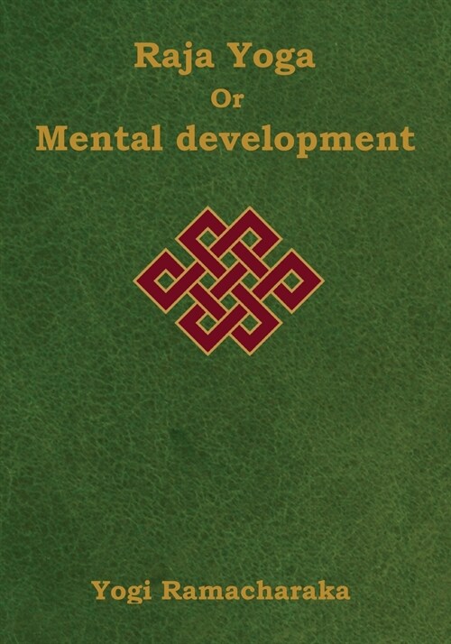 Raja Yoga or Mental Development: A Series of Lessons in Raja Yoga (Large Print Edition) (Paperback)