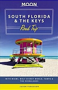 Moon South Florida & the Keys Road Trip: With Miami, Walt Disney World, Tampa & the Everglades (Paperback)