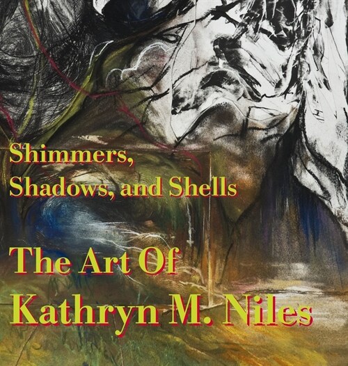 Shimmers, Shadows, and Shells the Art of Kathryn M. Niles (Hardcover)