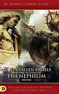 Giants, Fallen Angels and the Return of the Nephilim: Ancient Secrets to Prepare for the Coming Days (Hardcover)