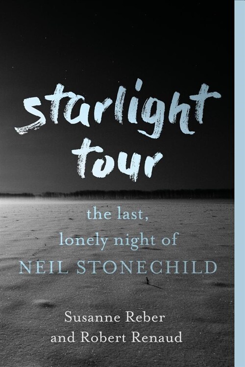 Starlight Tour: The Last, Lonely Night of Neil Stonechild (Paperback)