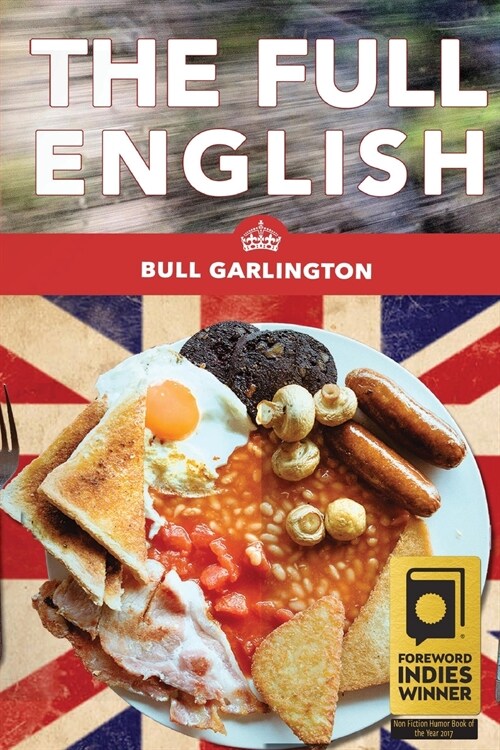 The Full English: A Chicago Familys Trip on a Bus Through the U.K.-With Beans! (Paperback)