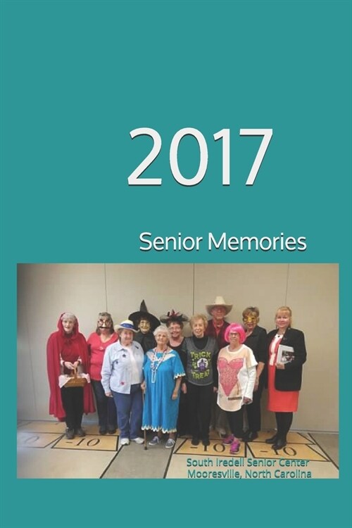 Senior Memories of 2017: 2017 (Paperback)