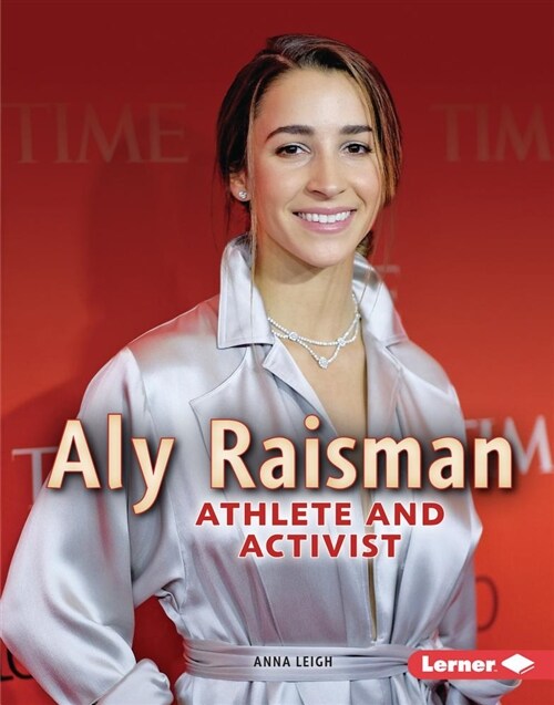 Aly Raisman: Athlete and Activist (Library Binding)