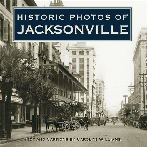 Historic Photos of Jacksonville (Hardcover)