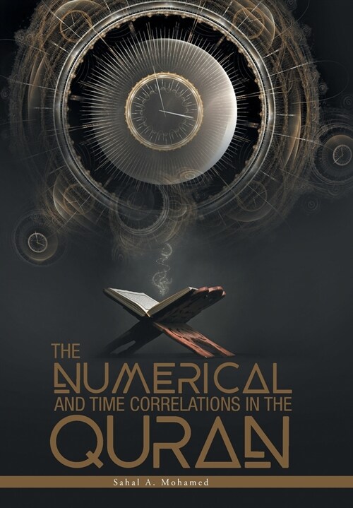 The Numerical and Time Correlations in the Quran (Hardcover)