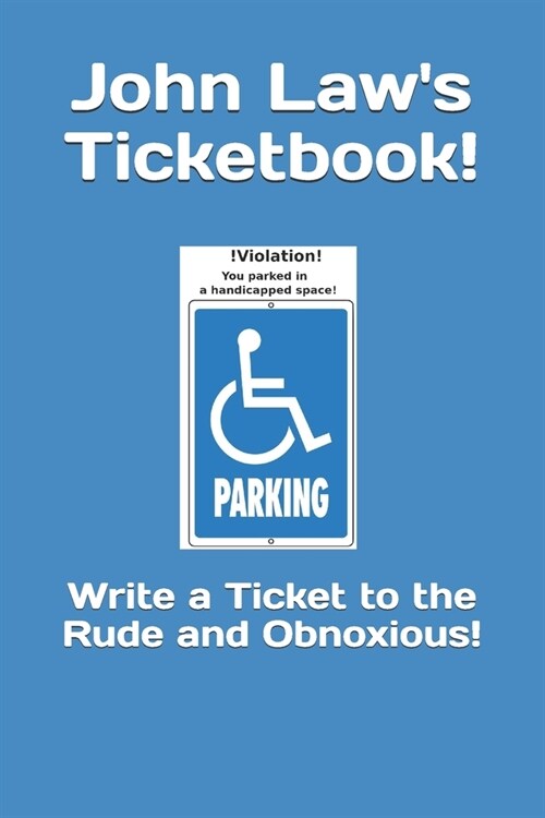 John Laws Ticketbook!: Write a Ticket to the Rude and Obnoxious! (Paperback)