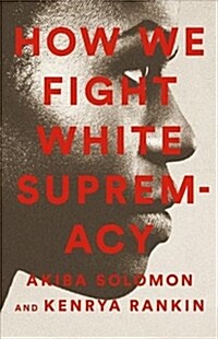 How We Fight White Supremacy: A Field Guide to Black Resistance (Paperback)