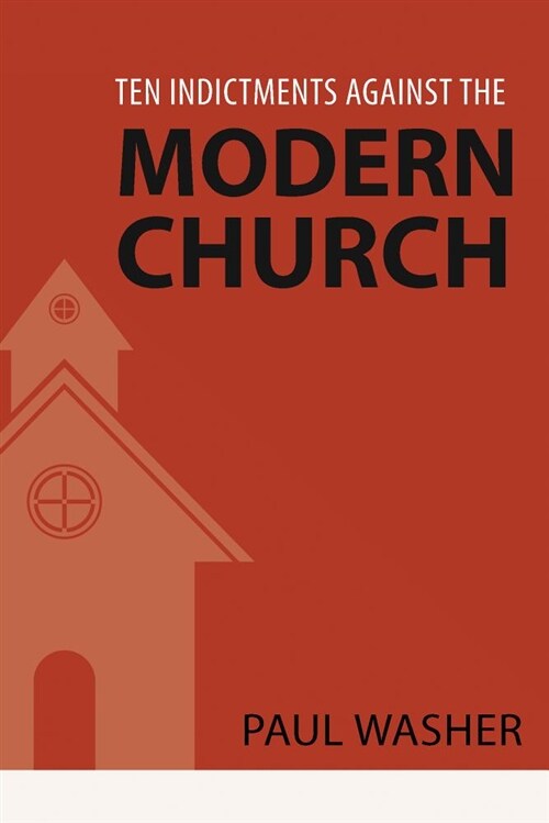 Ten Indictments Against the Modern Church (Paperback)