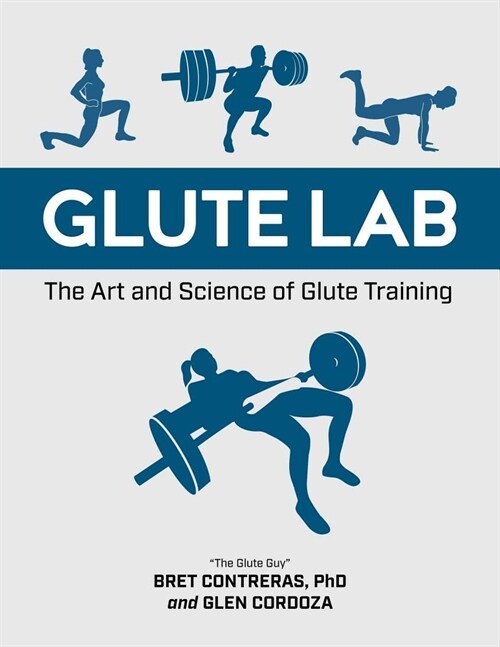 Glute Lab: The Art and Science of Strength and Physique Training (Hardcover)