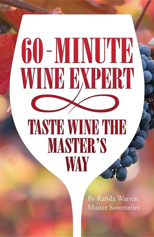 60 - Minute Wine Expert: Taste Wine the Masters Way (Paperback)