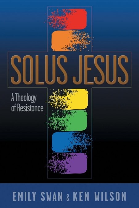 Solus Jesus: A Theology of Resistance (Paperback)