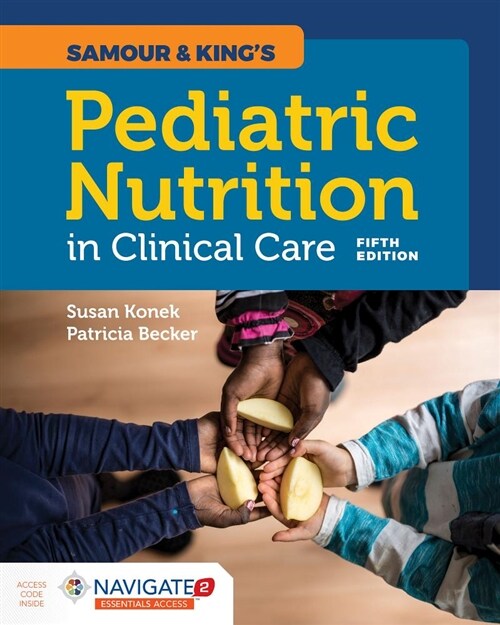 Samour & Kings Pediatric Nutrition in Clinical Care (Paperback, 5)