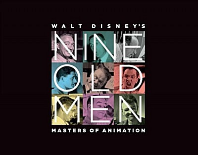 Walt Disneys Nine Old Men: Masters of Animation (Hardcover)