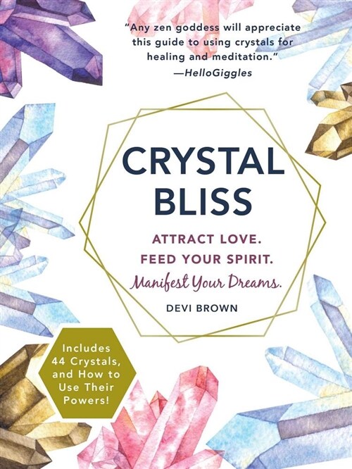 Crystal Bliss: Attract Love. Feed Your Spirit. Manifest Your Dreams. (Paperback)