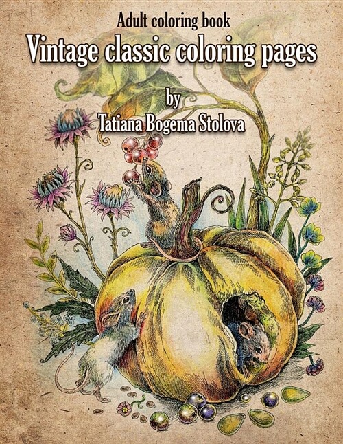 Vintage Classic Coloring Pages: Adult Coloring Book (Relaxing Coloring Pages, Stress Relieving Designs, People, Animals, Flowers, Fairies and More) (Paperback)