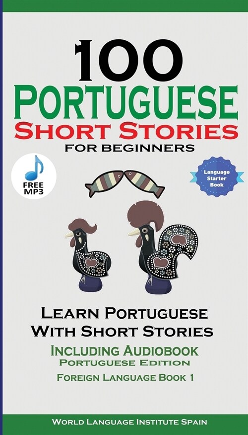 100 Portuguese Short Stories for Beginners Learn Portuguese with Stories with Audio: Portuguese Edition Foreign Language Book 1 (Paperback)